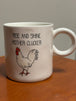 RISE AND SHINE MOTHER CLUCKER